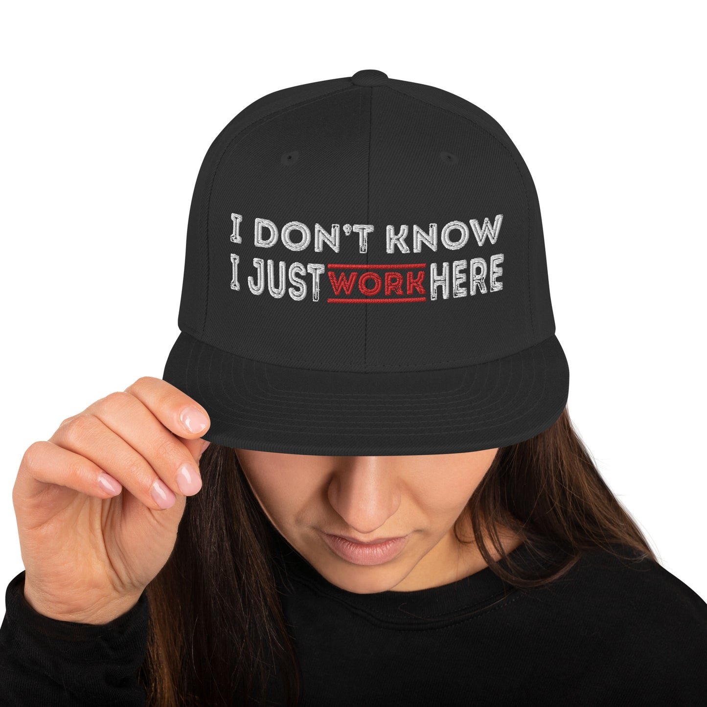 I Don't Know I Just Work here Embroidered Snapback Hat