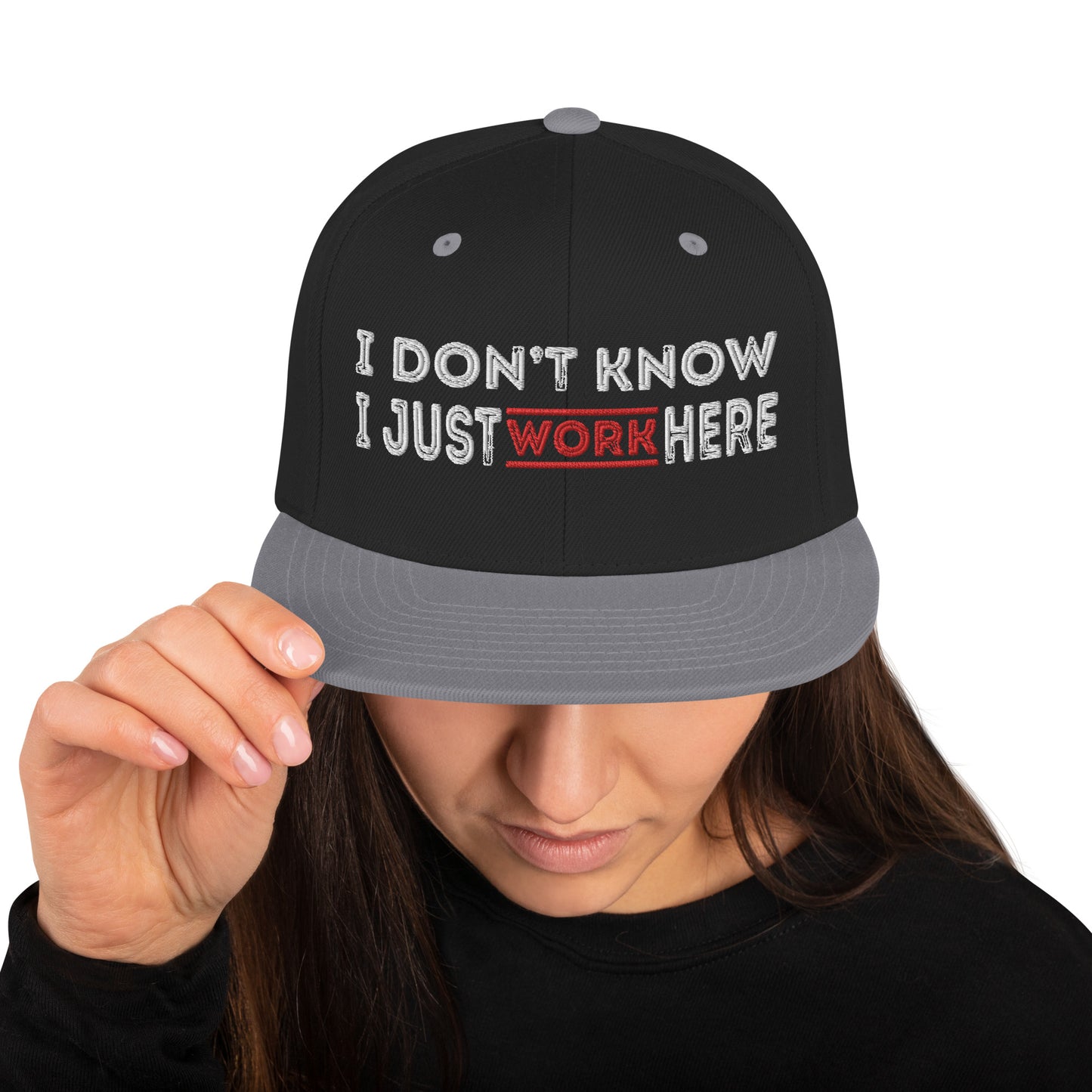 I Don't Know I Just Work here Embroidered Snapback Hat