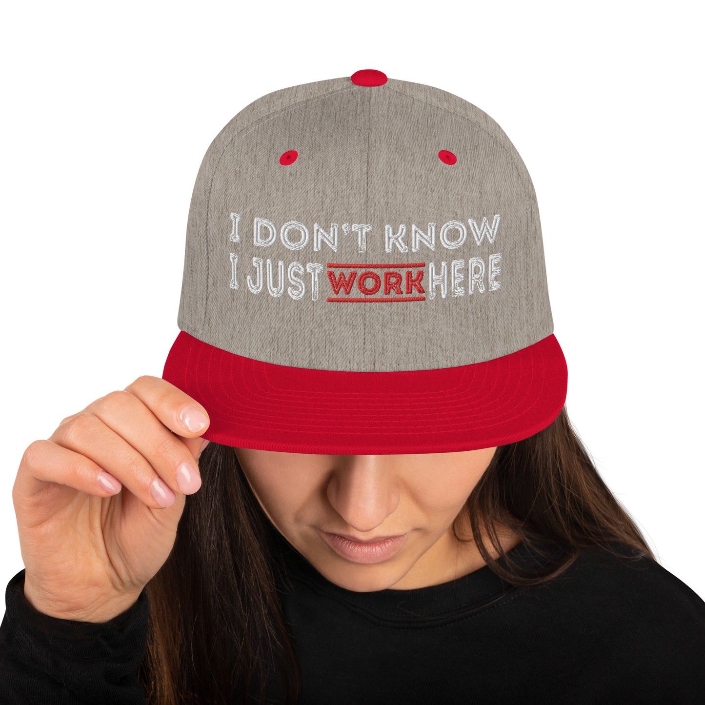 I Don't Know I Just Work here Embroidered Snapback Hat