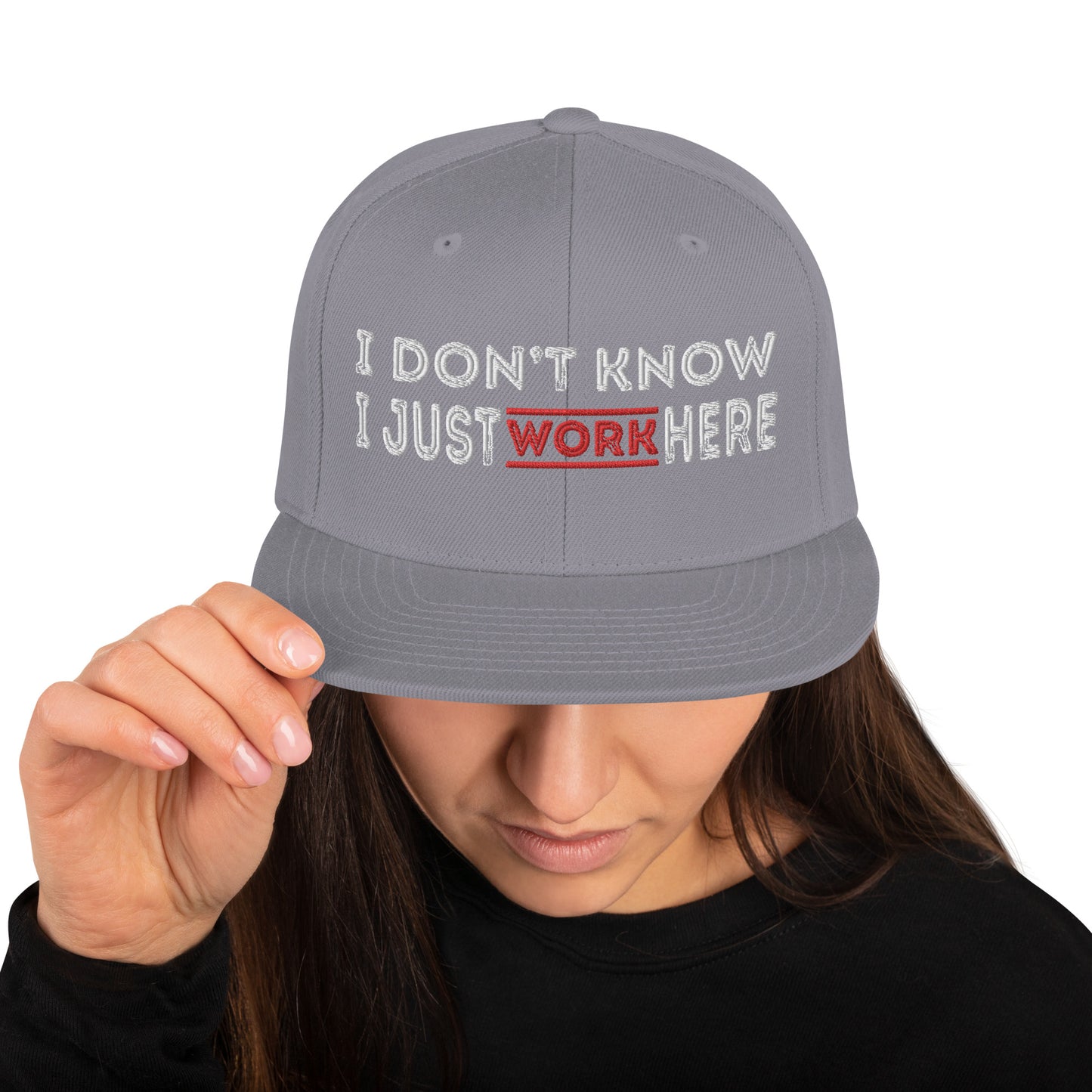 I Don't Know I Just Work here Embroidered Snapback Hat